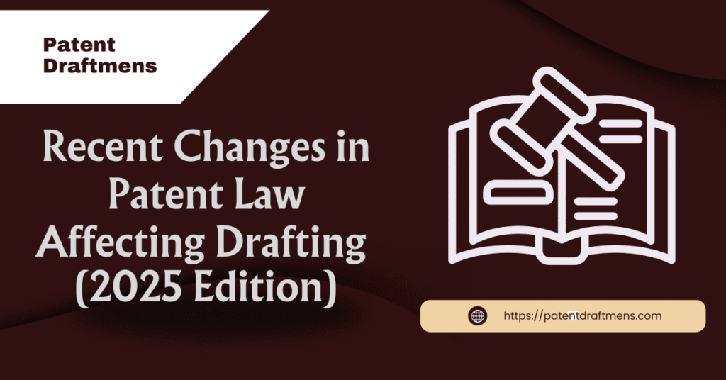Recent Changes In Patent Law Affecting Drafting (2025 Edition)